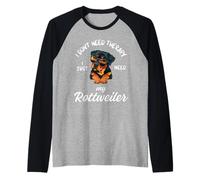 Diseño para amantes de los perros Rottweiler, solo necesito mi Rottweiler Camiseta Manga Raglan