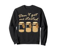Diseño para Hornear Masa Madre Don't Get Me Started Sudadera