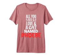 Diseño Phoebe con Nombre de Gato: ¡Todo lo Que Necesitas es Amor! Camiseta Premium