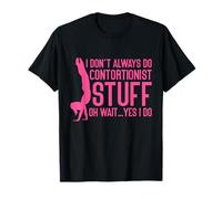 Diseño Rosa I Don't Always Do Contortionist Stuff Camiseta