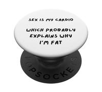 DISEÑO SARCAST. EL Sexo ES MI Cardio Que EXPLICA por QUÉ Estoy GRASO PopSockets PopGrip Adhesivo