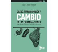 DISEÑO, TRANSFORMACIÓN Y CAMBIO EN LAS ORGANIZACIONES: Cómo definir y lograr los objetivos estratégicos (Máster)