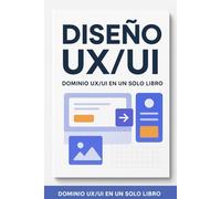 Diseño UX/UI Dominio UX/UI en un Solo Libro