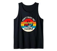 Diseño Vintage Don't Rush Me I'm Waiting for The Last Minute Camiseta sin Mangas