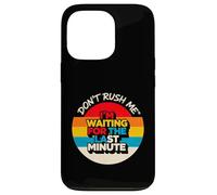 Diseño Vintage Don't Rush Me I'm Waiting for The Last Minute Carcasa para iPhone 13 Pro