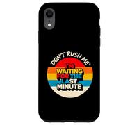 Diseño Vintage Don't Rush Me I'm Waiting for The Last Minute Carcasa para iPhone XR