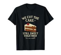 Diseño We Cut The Cake Still Sweet Together Camiseta