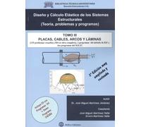 DISEÑO Y CALCULO ELASTICO DE LOSS SISTEMAS ESTRUCTURALES - Tomo 3: Placas, Cables, Arcos y Láminas