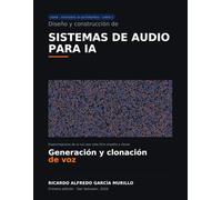Diseño y construcción de sistemas de audio para IA: Generación y clonación de voz (Desarrollo de Avatares IA autonomos para redes sociales y streaming)