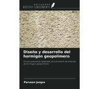 Diseño y desarrollo del hormigón geopolímero: Un procedimiento detallado para el diseño de mezclas de hormigón geopolímero