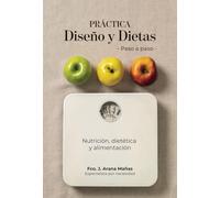 Diseño y Dietas paso a paso: Nutrición, dietética y alimentación