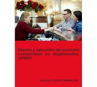 Diseño y ejecución de acciones comerciales en alojamientos. UF0051. (Recepción en alojamientos)