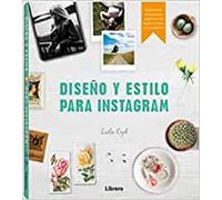 Diseño y estilo para instagram: Consejos y trucos para publicar las mejores fotos en Instagram.