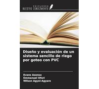 Diseño y evaluación de un sistema sencillo de riego por goteo con PVC