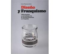 Diseño y franquismo: Dificultades y paradojas de la modernización en España