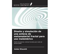 Diseño y simulación de una antena de metamaterial fractal para uso inalámbrico: Diseño de antenas: antenas fractales para redes de sensores BAN