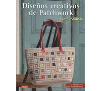 Diseños creativos de patchwork: 33 proyectos con sus patrones (LABORES-PATCHWORK)