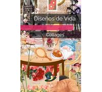 Diseños de Vida: Collages