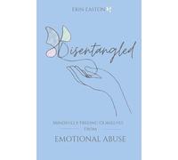 Disentangled: Mindfully Freeing Ourselves From Emotional Abuse