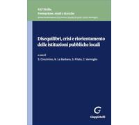 Disequilibri, crisi e riorientamento delle istituzioni pubbliche locali (SAF Sicilia. Formazione, studi e ricerche)