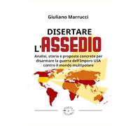 Disertare l'assedio. Analisi, storia e proposte concrete per salvarsi dalla guerra dell’Impero USA contro il mondo multipolare (Pamphlet)