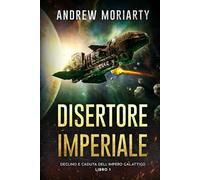 Disertore Imperiale: Declino e Caduta dell'Impero Galattico Libro 1