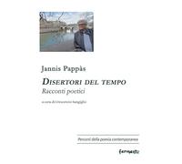 Disertori del tempo. Racconti poetici. Ediz. multilingue (Percorsi della poesia contemporanea. Nuova serie)