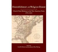 Disestablishment and Religious Dissent: Church-State Relations in the New American States, 1776-1833 (Studies in Constitutional Democracy)