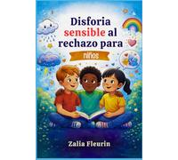 Disforia sensible al rechazo para niños: Ayude a su hijo a comprender las emociones intensas y a construir amistades saludables