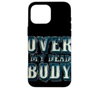 Disfraz Cool Over My Dead Body Carcasa para iPhone 16 Pro MAX