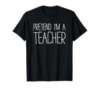 Disfraz de Camiseta de Pretend I'm a Teacher para Adultos, niños, Hombres y Mujeres Camiseta