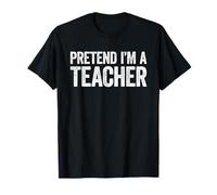 Disfraz de Camiseta de Pretend I'm a Teacher para Adultos, niños, Hombres y Mujeres Camiseta