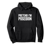 Disfraz de Camiseta de Pretend I'm Poseidon para Adultos, niños, Hombres y Mujeres Sudadera con Capucha