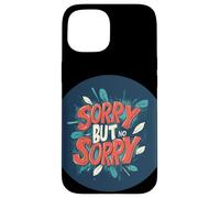 Disfraz de Disculpa But No Sorry para hombre y mujer Carcasa para iPhone 15