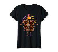 Disfraz Divertido de Halloween con Texto en inglés You Say Witch Like It's a Bad Thing Camiseta