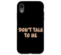 Disfraz Divertido de timidez de Don't Talk to me para Mujeres, Hombres y niños Carcasa para iPhone XR