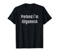 Disfraz divertido y fácil de fingir que soy Gilgamesh, mitología antigua Camiseta
