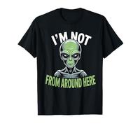 Disfraz extraño y Divertido de alienígena I'm Not from Around Here Camiseta