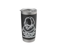 Disfraz sarcástico para dejar de hacer drama You Are Not Shakespeare Vaso térmico de acero inoxidable de doble pared