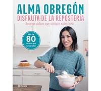 Disfruta de la repostería: Recetas dulces que siempre salen bien (No Ficción)