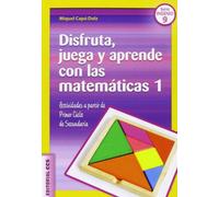 Disfruta, juega y aprende con las matemáticas 1: Actividades a partir de Primer Ciclo de Secundaria: 9 (Ciudad de las Ciencias)