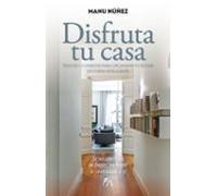 Disfruta tu casa/ Enjoy your Home: Trucos y consejos para organizar tu hogar de forma inteligente (Estilo de vida)