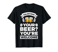 ¿Disfrutando de tu Cerveza? Eres Bienvenido Camiseta