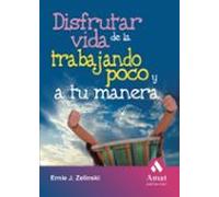 Disfrutar De La Vida Trabajando Poco Y A Tu Manera