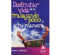 Disfrutar de La Vida Trabajando Poco y a Tu Manera (AMAT)