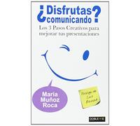 ¿Disfrutas comunicando?: Los 3 Pasos Creativos para mejorar tus presentaciones (Calidad y Mejora Profesional)