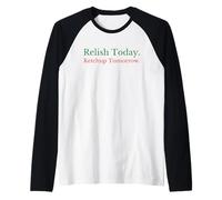 Disfrute Hoy Ketchup mañana - Divertido Juego de Palabras con Salsa sarcástica Camiseta Manga Raglan
