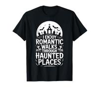 Disfruto de Paseos románticos por Lugares embrujados Caza de Fantasmas Camiseta