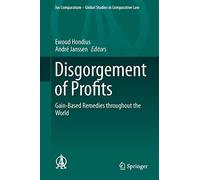 Disgorgement of Profits: Gain-Based Remedies throughout the World: 8 (Ius Comparatum - Global Studies in Comparative Law)