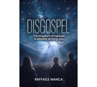 Disgospel: The kingdom of heaven is already among you